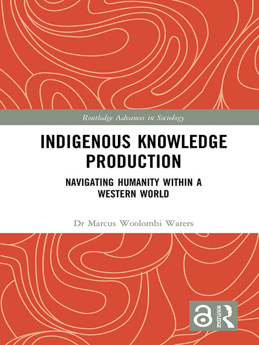 Title details for Indigenous Knowledge Production by Marcus Woolombi Waters - Available